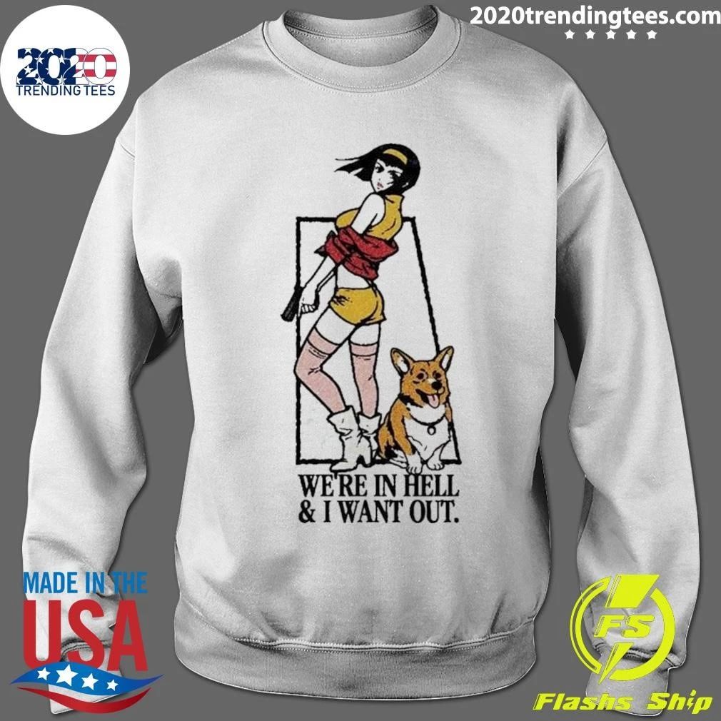 Cowboy Bebop Faye Valentine Ein We Are In Hell and I Want Out Shirt