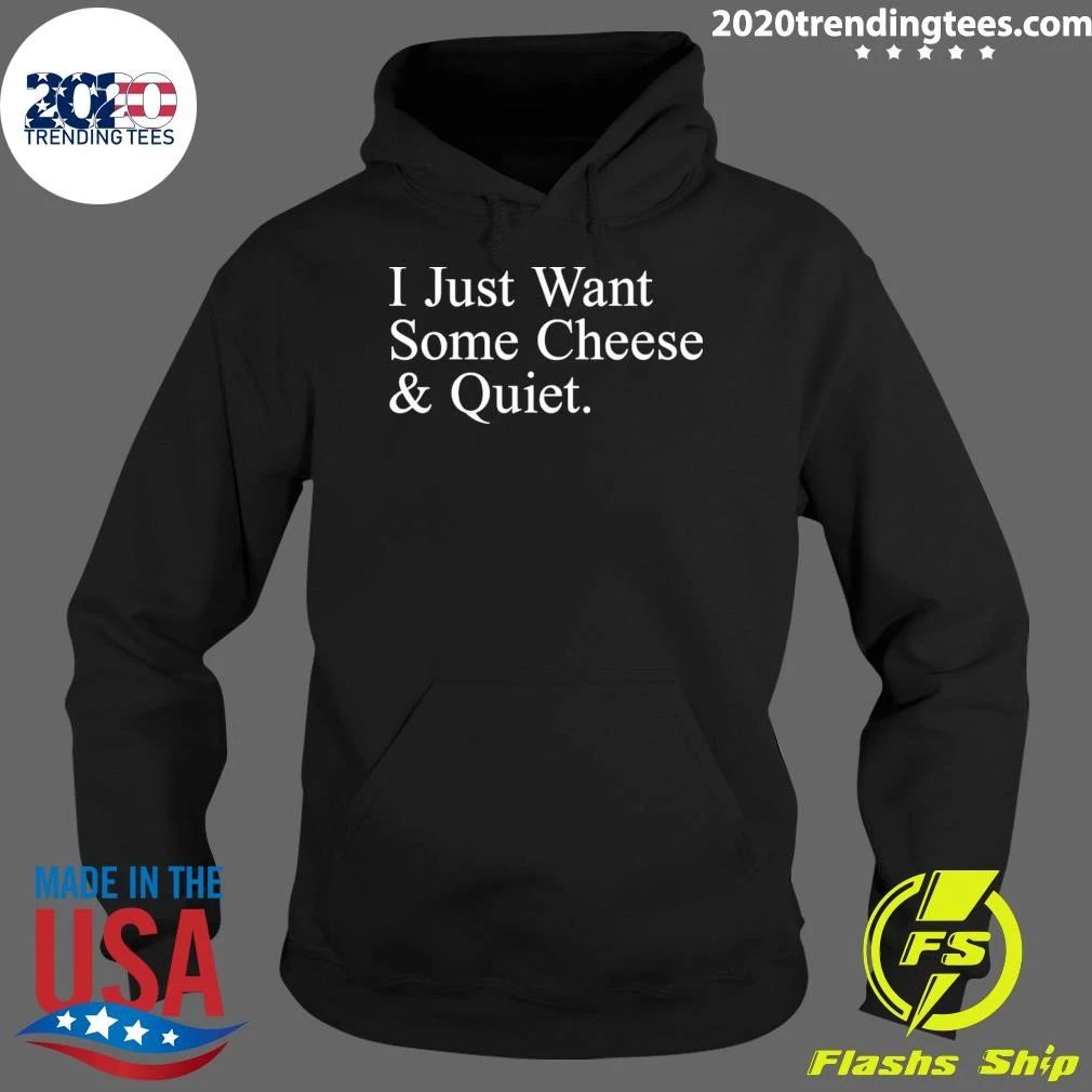 I Just Want Some Cheese & Quiet Cheese Lover Introvert Humor Shirt