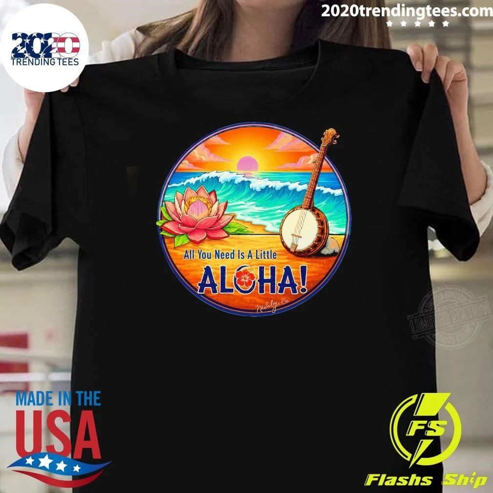 All You Need Is A Little Aloha Lotus Flower Tropical Tee Shirt