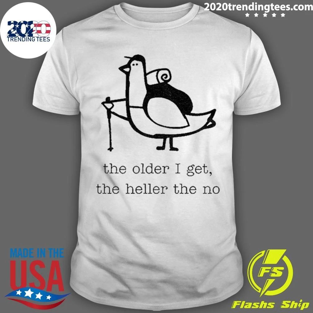 Pigeon The Older I Get The Heller The No Shirt