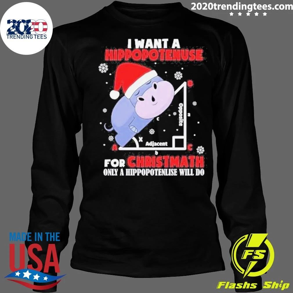 I Want A Hippopotenuse For Christmas 2026 Only A Hippopotenuse Will Do Shirt
