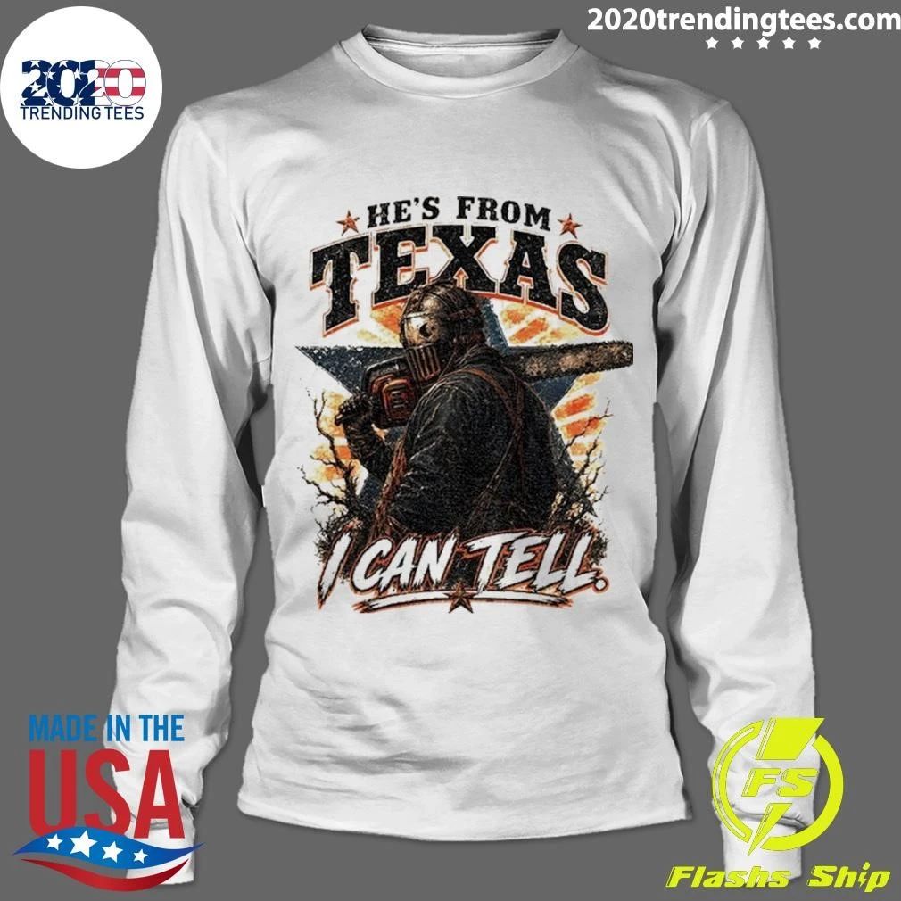 Chainsaw Horror He’s From Texas I Can Tell Shirt