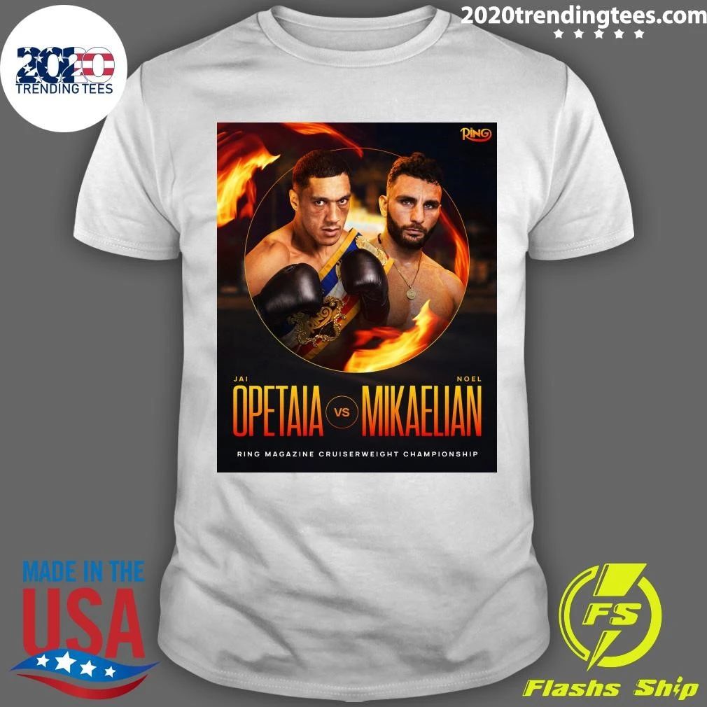 Jai Opetaia Vs Noel Mikaelian Ring Magazine Cruiserweight Championship Shirt