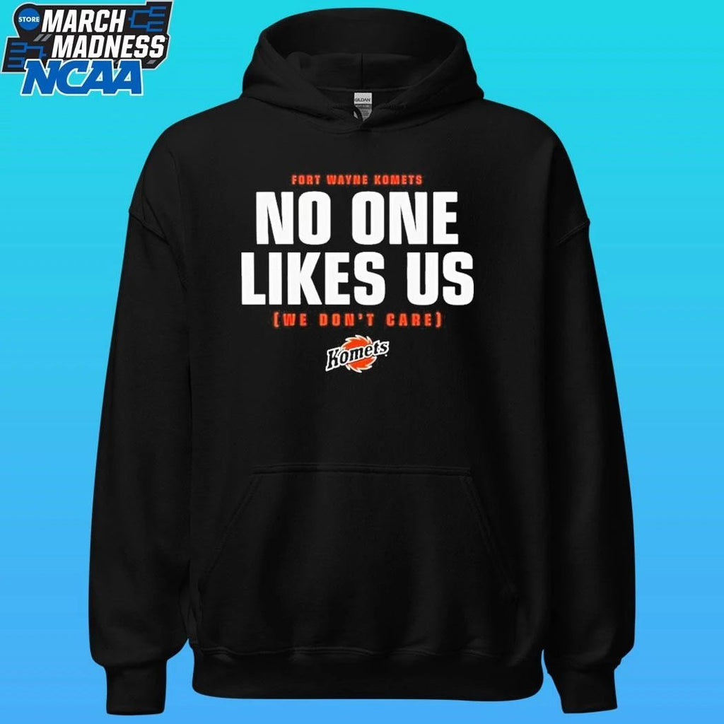 Fort Wayne Komets No One Likes Us We Don’t Care Shirt