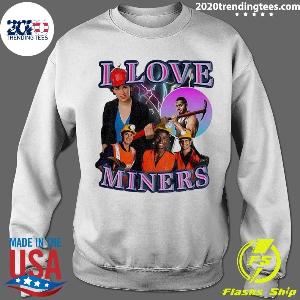 I Love Miners Mining Humor Shirt