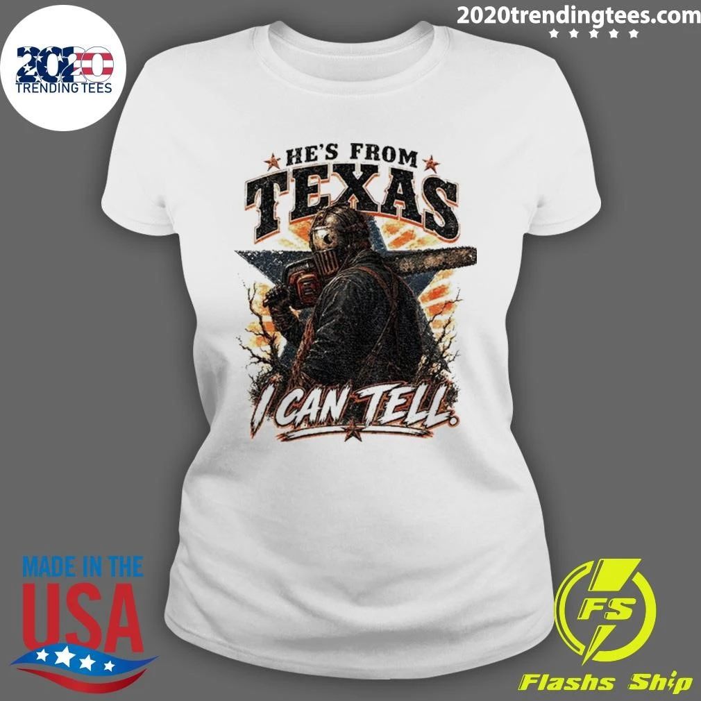 Chainsaw Horror He’s From Texas I Can Tell Shirt