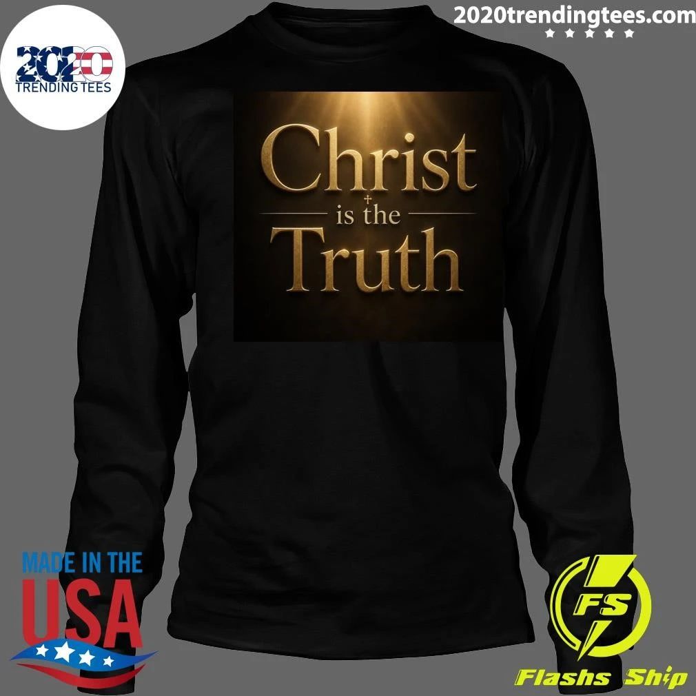 Christ is the Truth Shirt