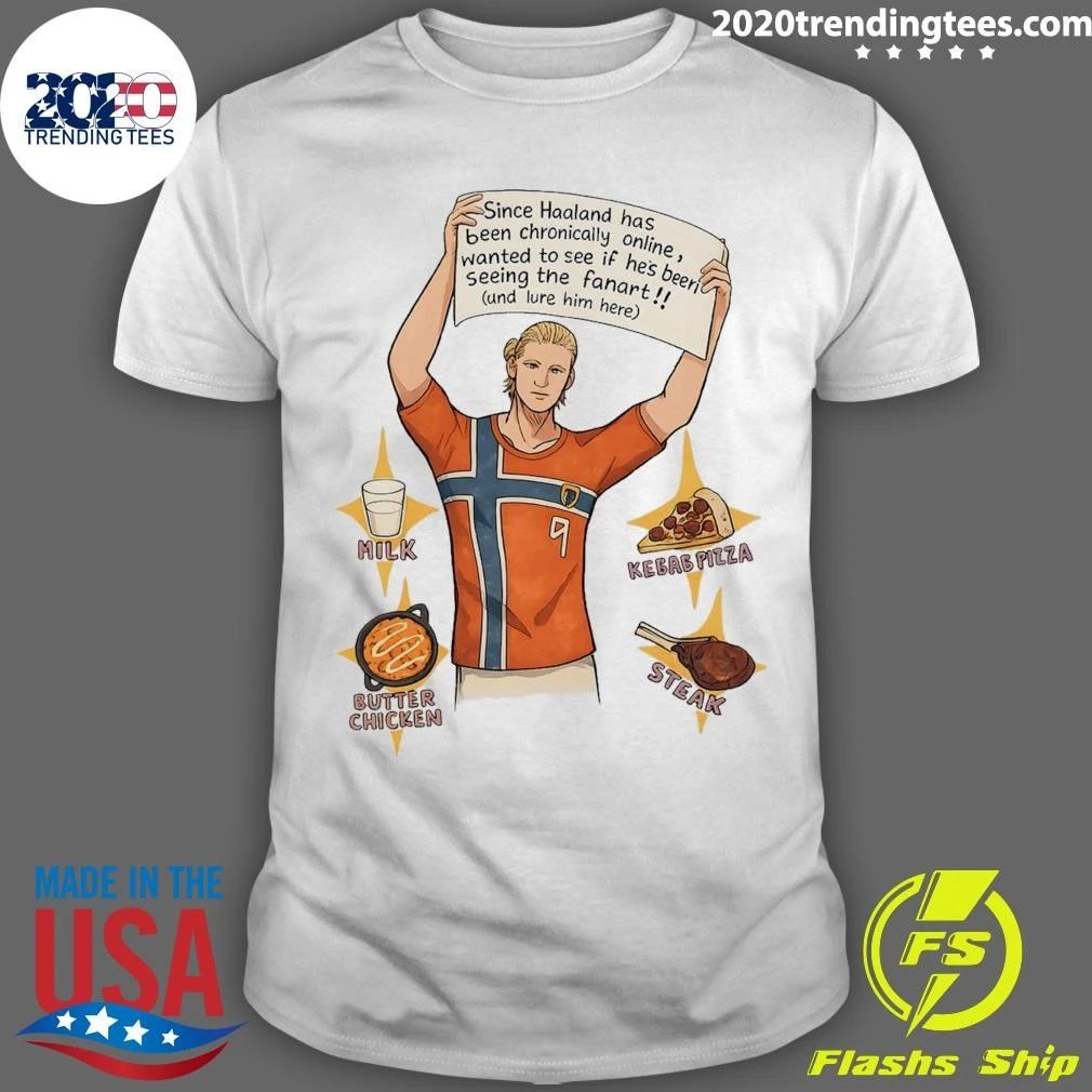 Erling Haaland Chronically Online Fanart Meme Norway #9 Favorite Foods Tee Shirt