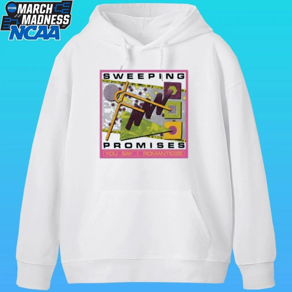 Sweeping Promises You Say I Romanticize Shirt