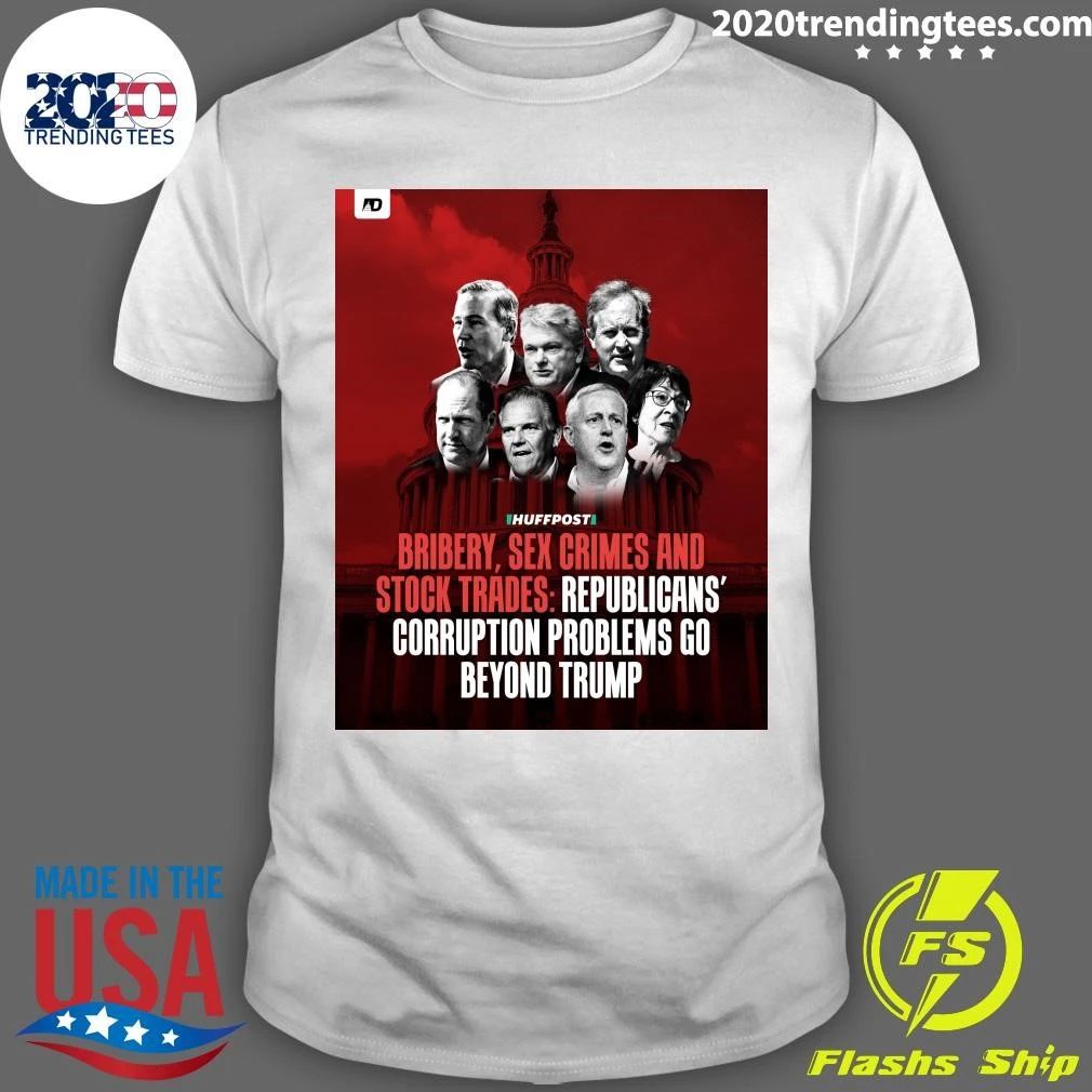Bribery, Sex Crimes And Stock Trades Republicans’ Corruption Problems Go Beyond Trump Shirt