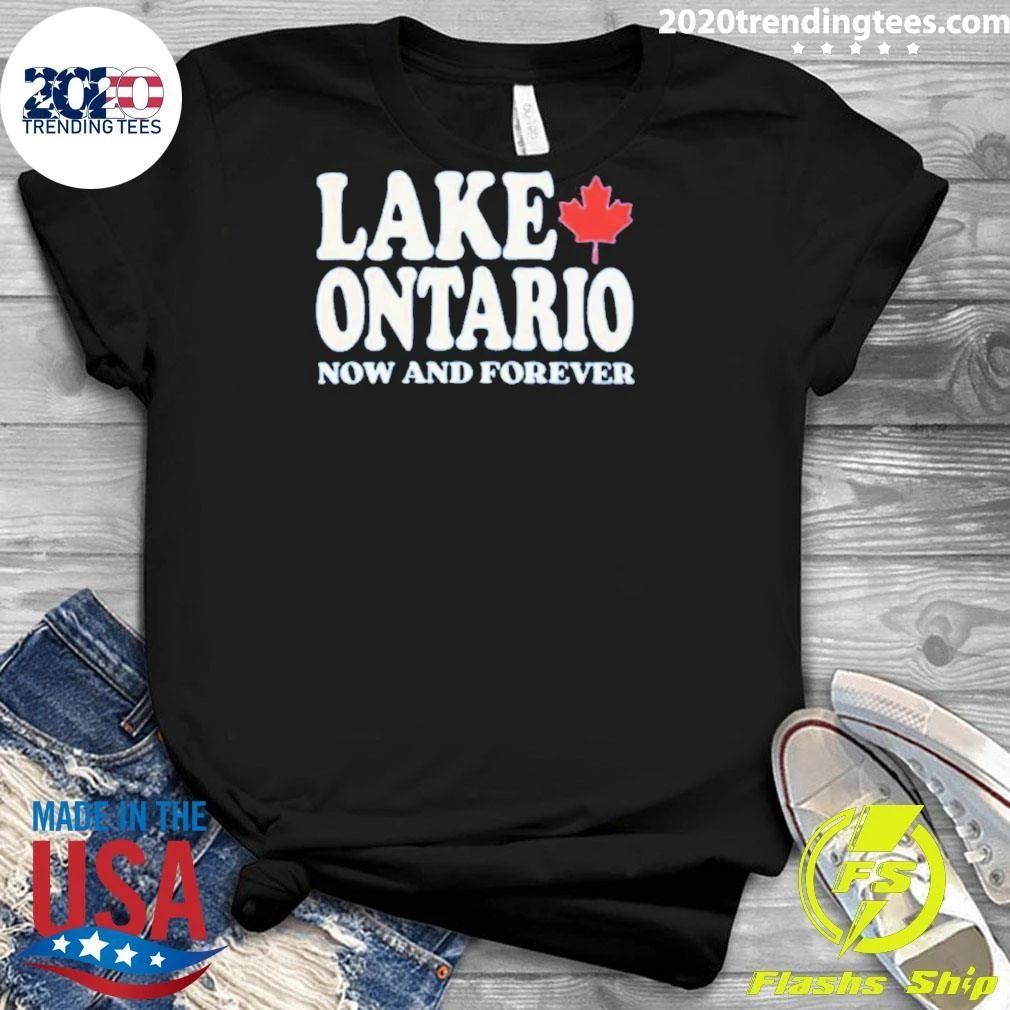 Lake Ontario Now And Forever Shirt