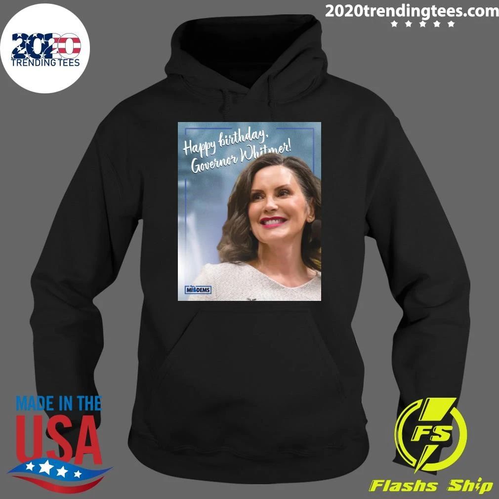 Happy Birthday to Michigan’s Champion, Gretchen Whitmer Shirt