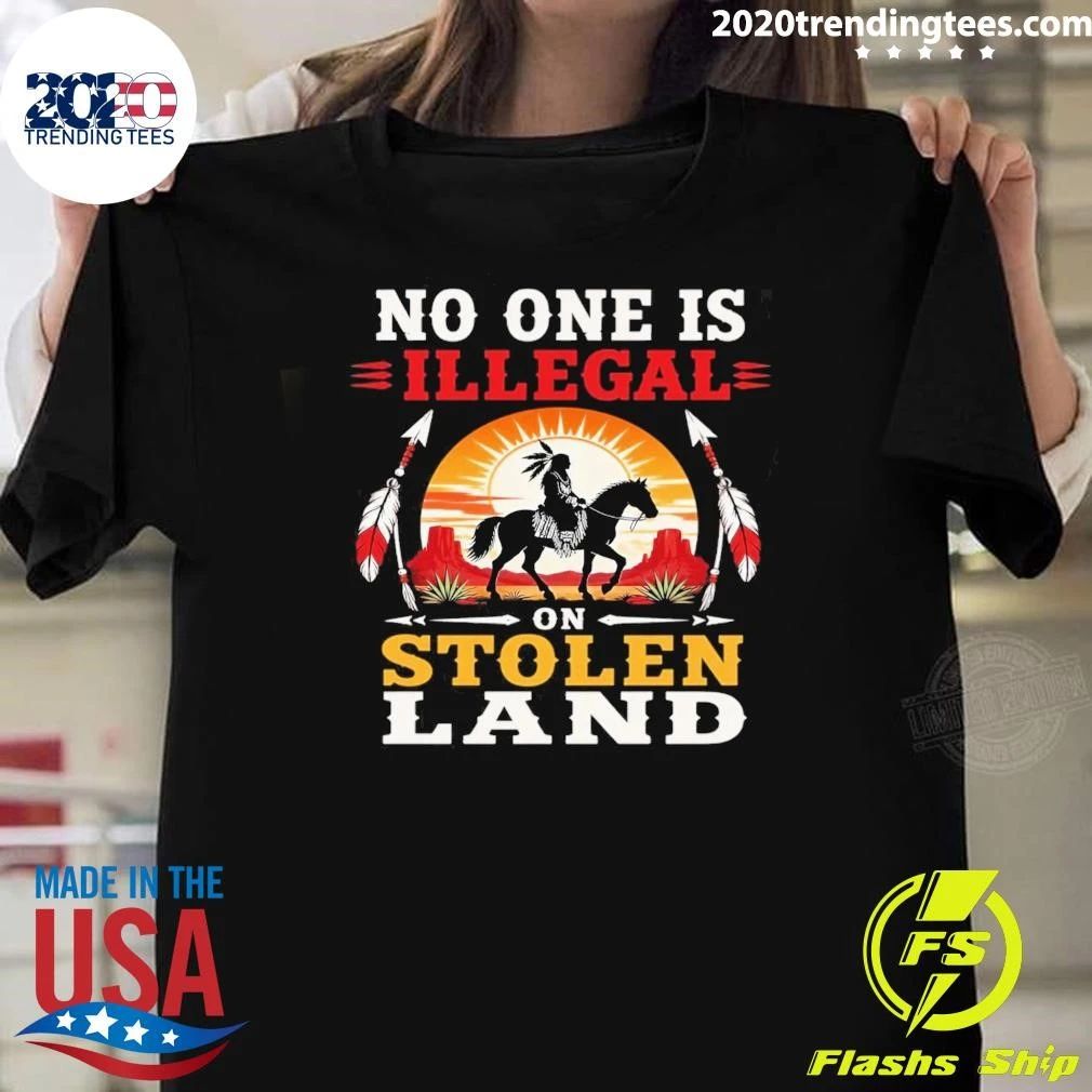 Native American No One Is Illegal On Stolen Land Shirt