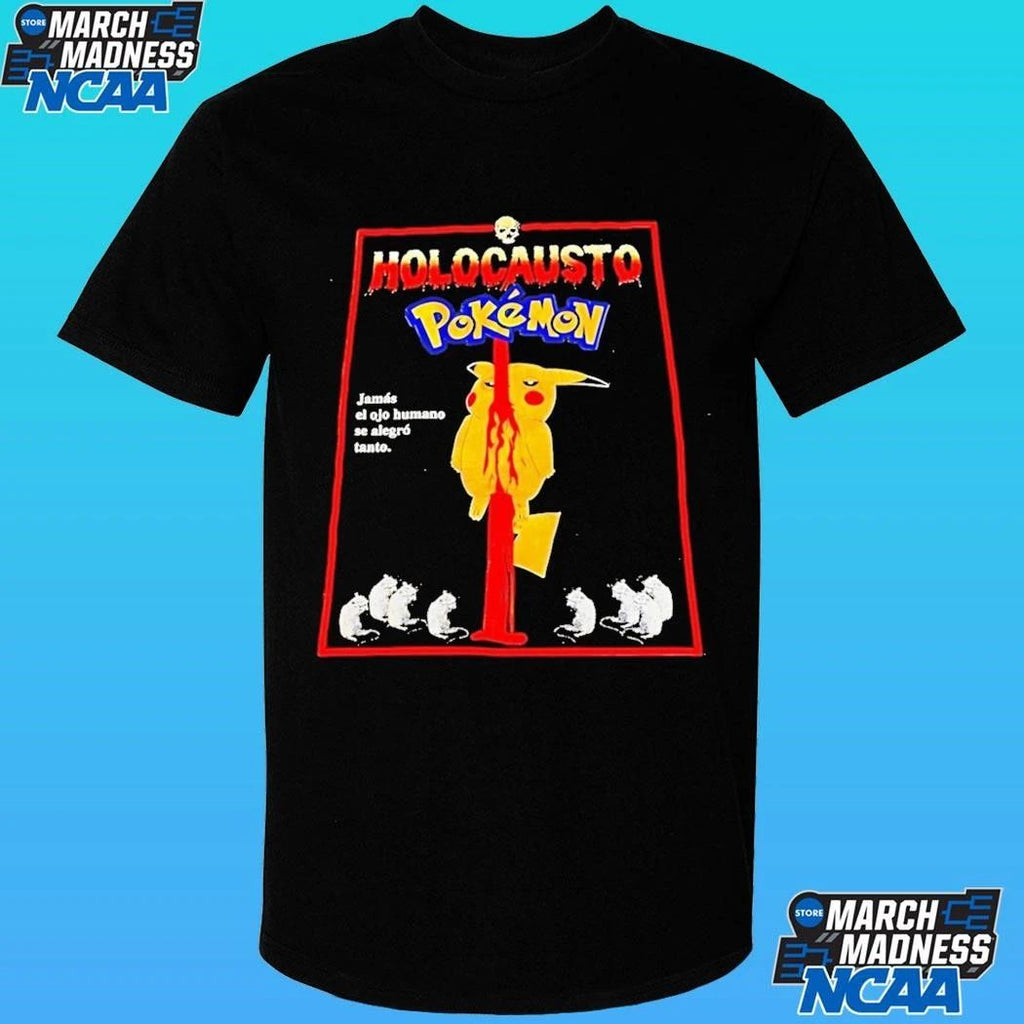 Pikachu Holocausto Pokemon Jamas El Ojo Humano Se Alegro Tanto Shirt