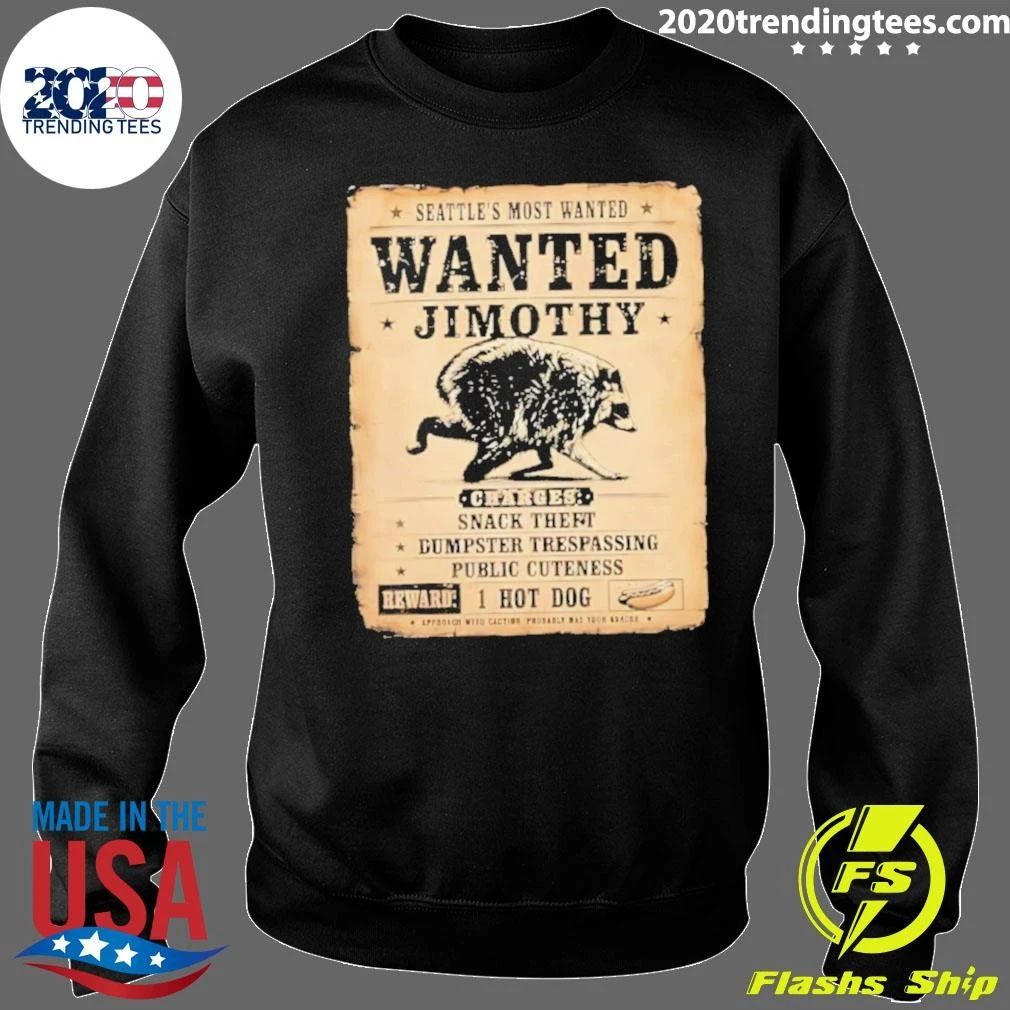 Jimothy Seattle’s Most Wanted Raccoon Wanted Charges Snack Theft Dumpster Trespassing Public Cuteness Shirt