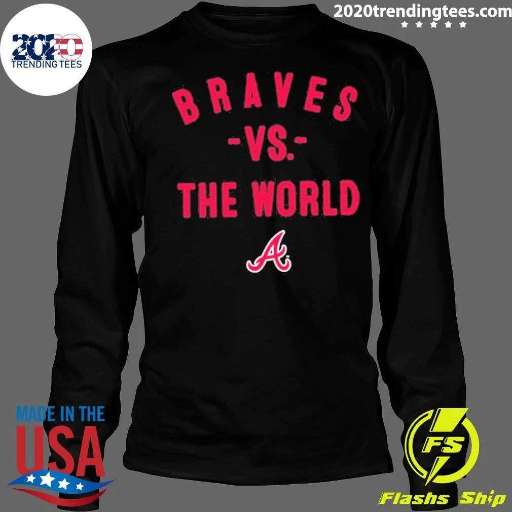 Awesome Atlanta Braves Vs The World 2026 Mlb Season Shirt