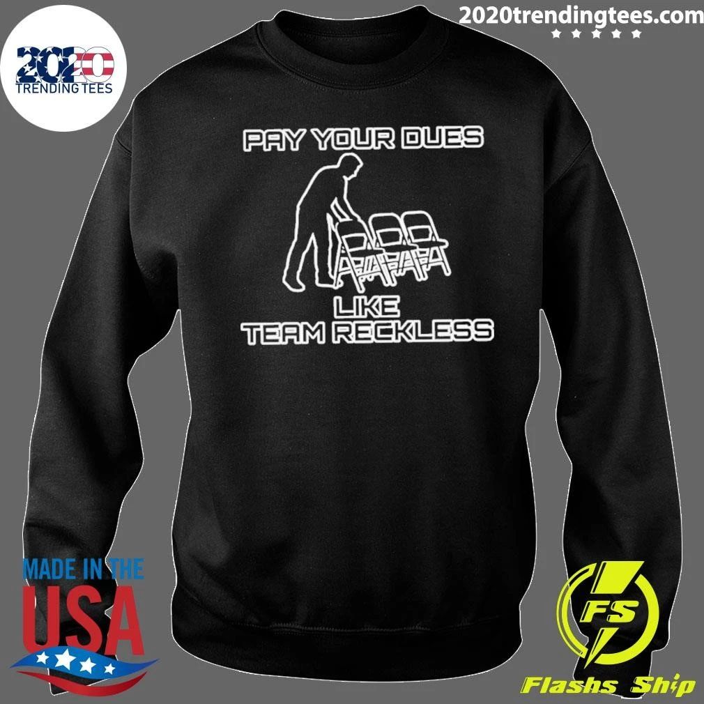 Pay Your Dues Like Team Reckless Wrestling Shirt