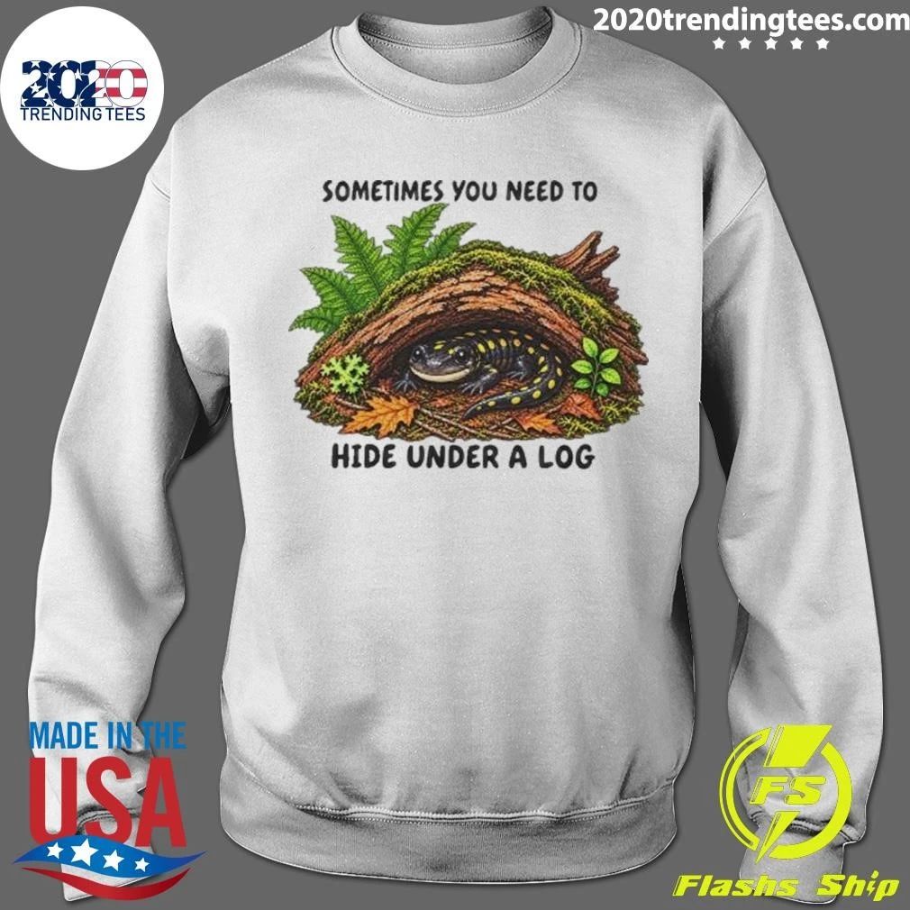 Spotted Salamander Sometimes You Need To Hide Under A Log Shirt