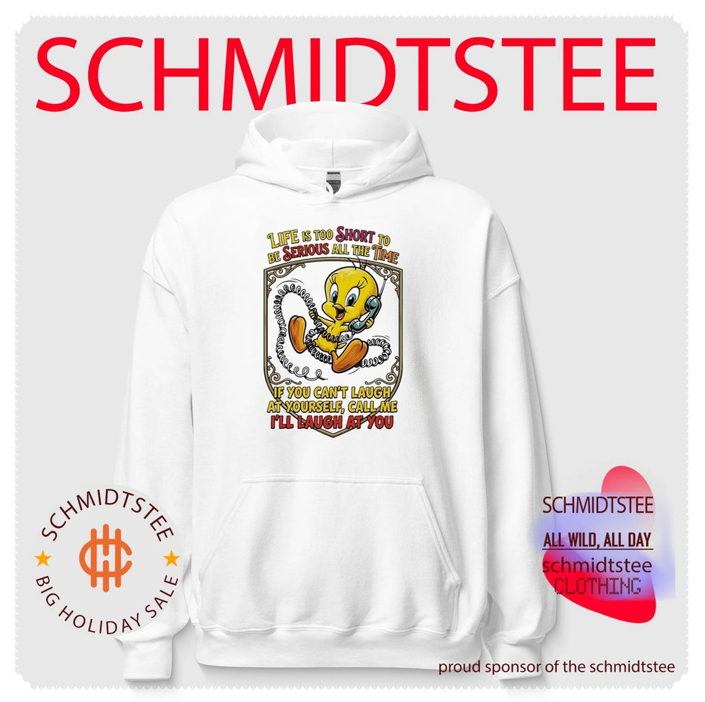 Life is too short to be serious all the time if you can’t laugh Tweety shirt