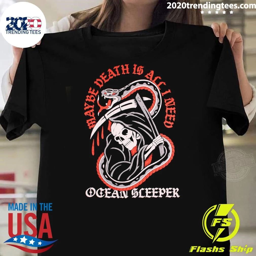 Skeleton Maybe Death Is All I Need Ocean Sleeper Shirt