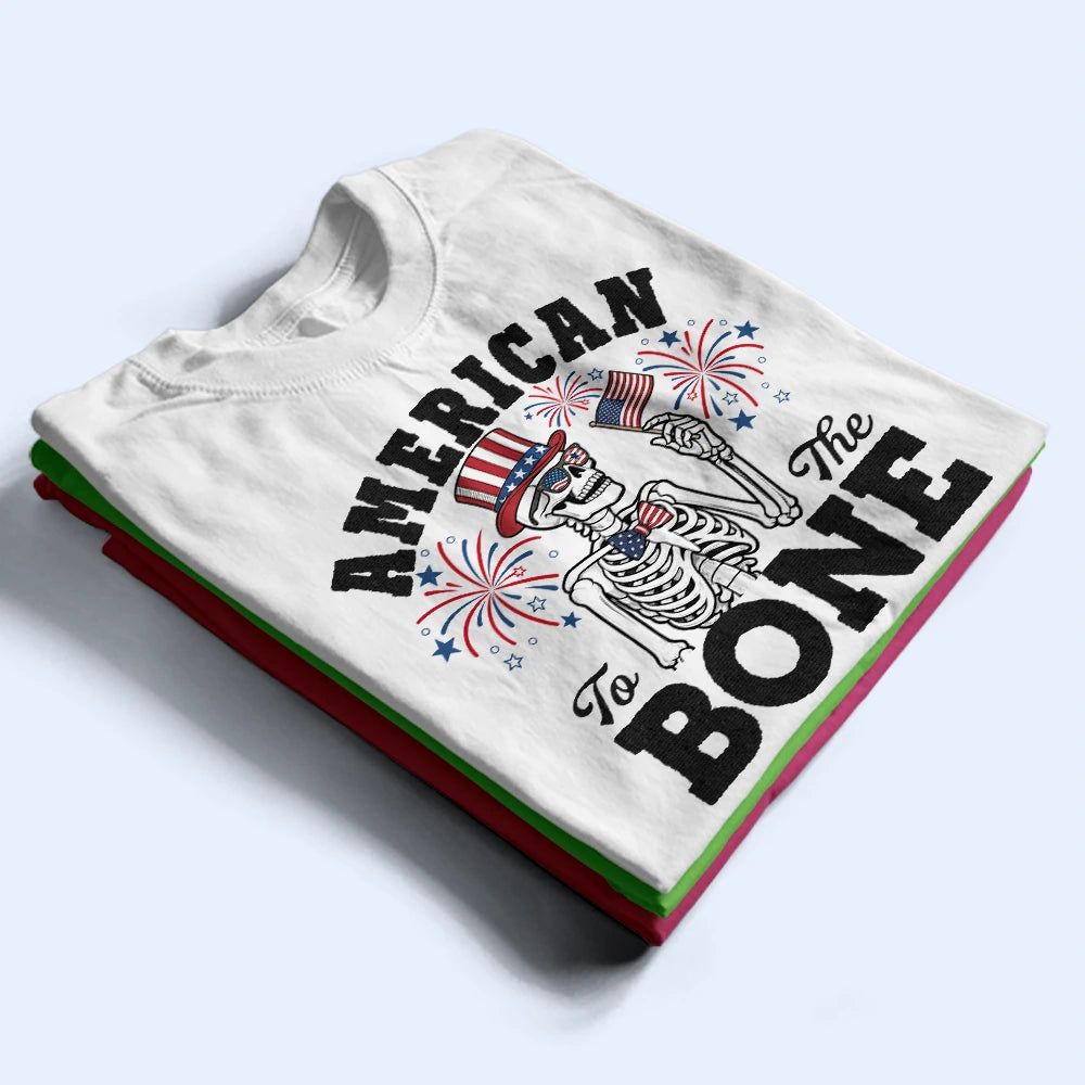 America 250 Patriotic Skeleton American To The Bone - T Shirt