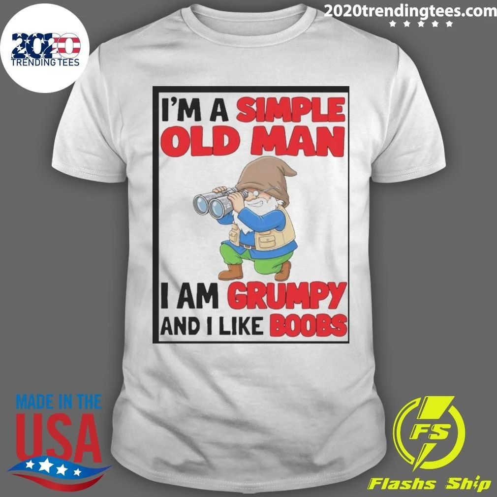 Gnome Birdwatcher I’m A Simple Old Man I Am Grumpy And I Like Boobs Shirt