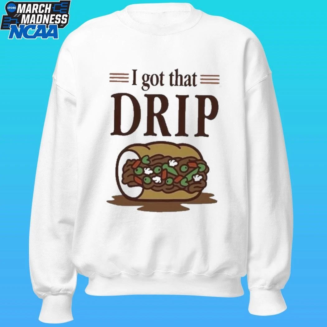 Chicago Italian Beef Sandwich I Got That Drip Graphic Shirt