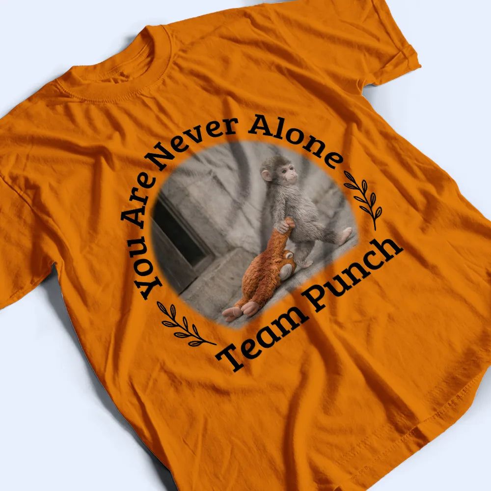 You Are Never Alone Team Punch - Personalized T Shirt