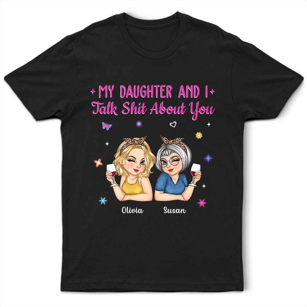 My Daughter And I Talk About You - Personalized T Shirt