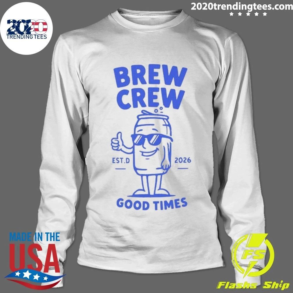 Brew Crew Good Times Cartoon Beer Can EST 2026 Shirt