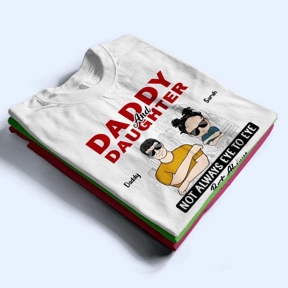 Daddy & Daughter Not Eye To Eye - Personalized T Shirt