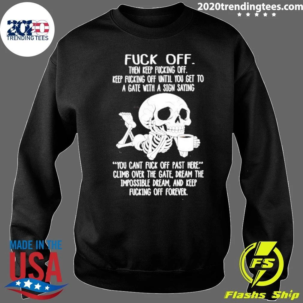 Off Keep Fucking Off Until You Get To A Gate Shirt