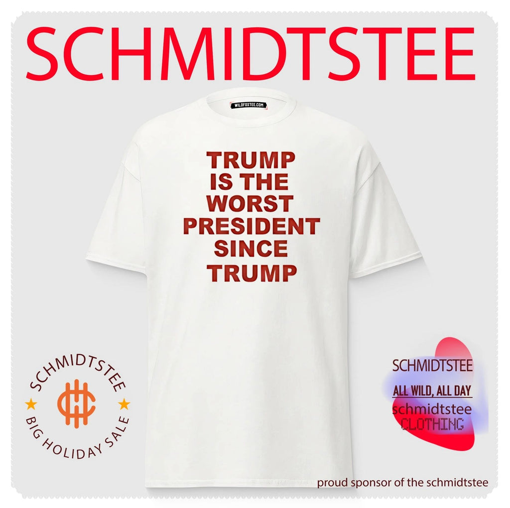 Trump is the worst president since Trump shirt