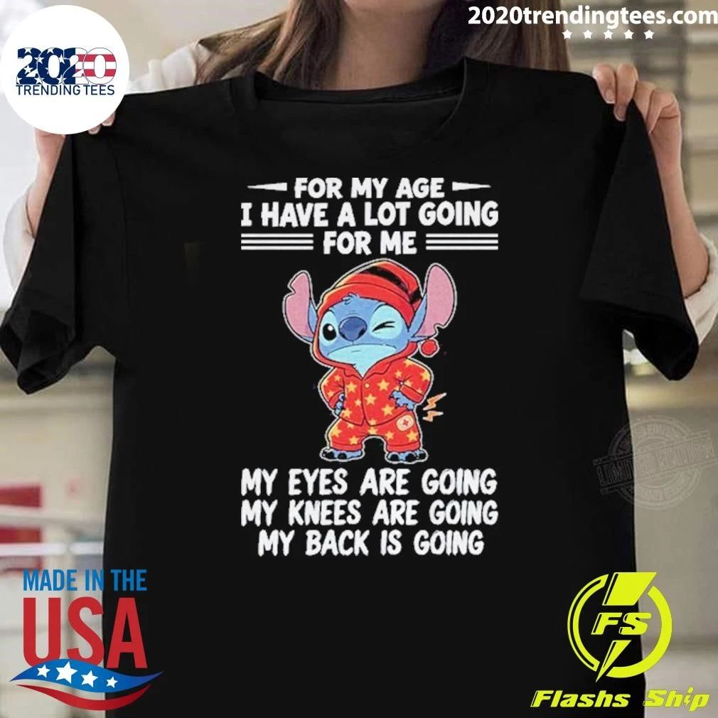 For My Age I Have A Lot Going For Me My Eyes Are Going Shirt