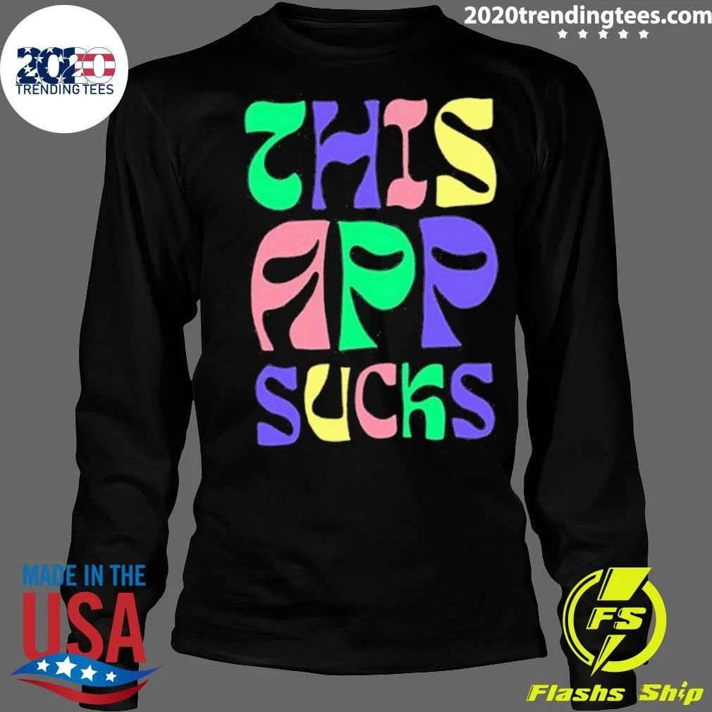 This App Sucks Funny Sarcastic Humor Tech Shirt