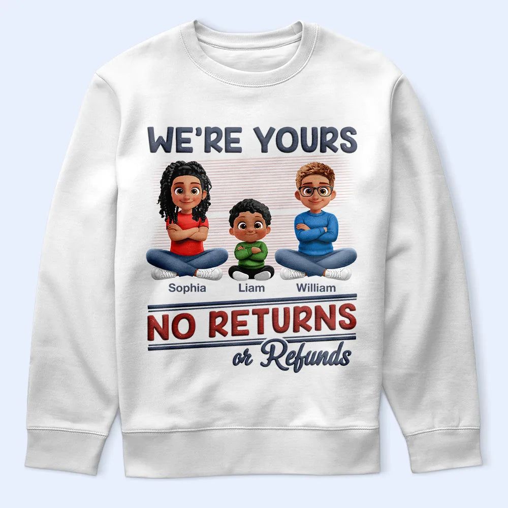 We're Yours No Returns Or Refunds New Version - Personalized T Shirt