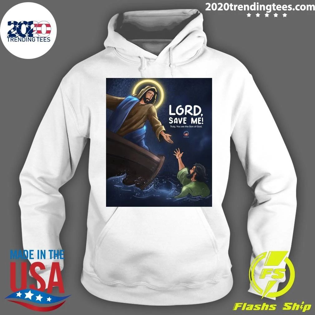 Lord, Save Me Truly, You Are The Son Of God Shirt