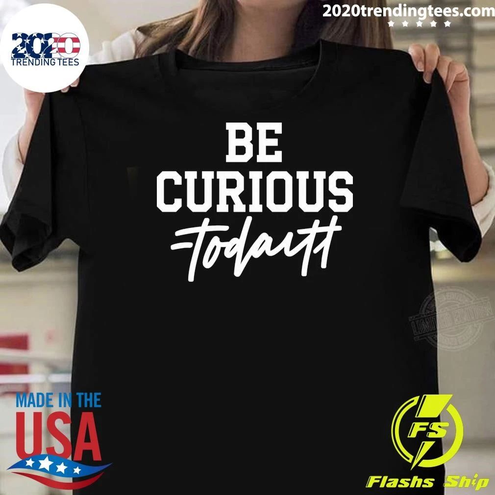 Be Curious Not Judgmental Inspirational Quote Graphic T-Shirt