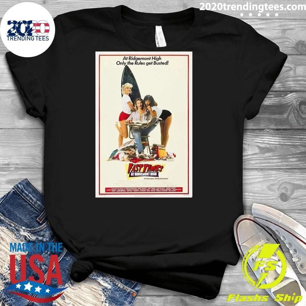At Ridgemont High Only The Rules Get Busted Fast Times At Ridgemont High On August 13, 1982 Shirt