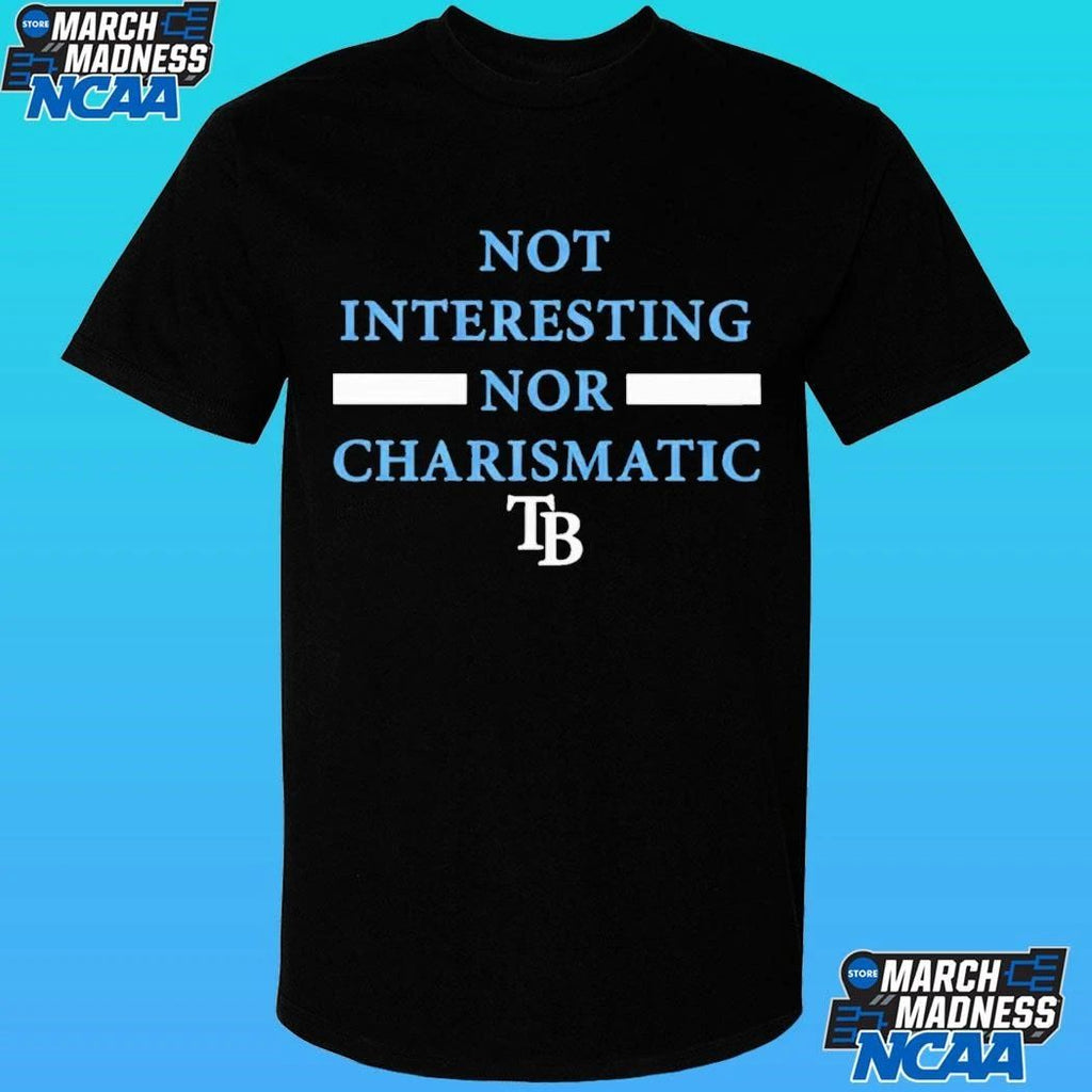 Tampa Bay Rays Not Interesting Nor Charismatic Shirt