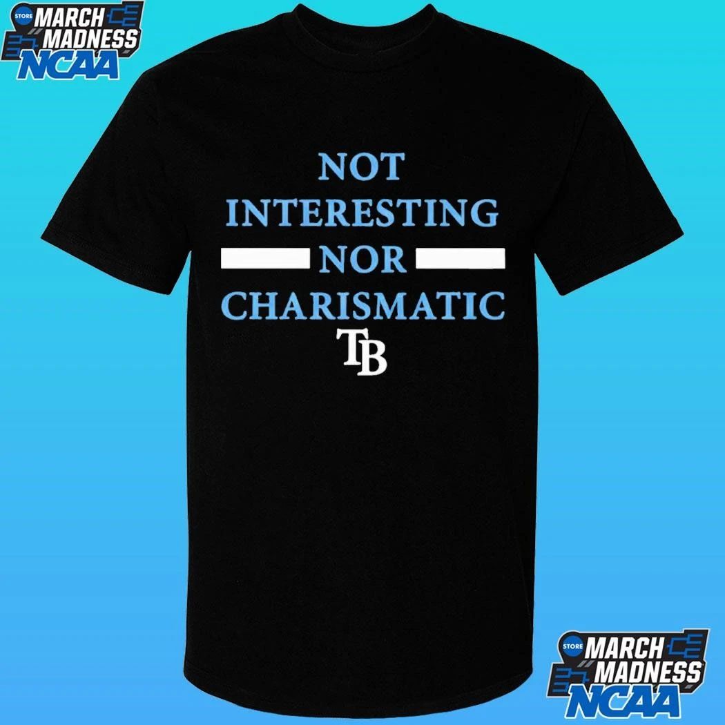 Tampa Bay Rays Not Interesting Nor Charismatic Shirt