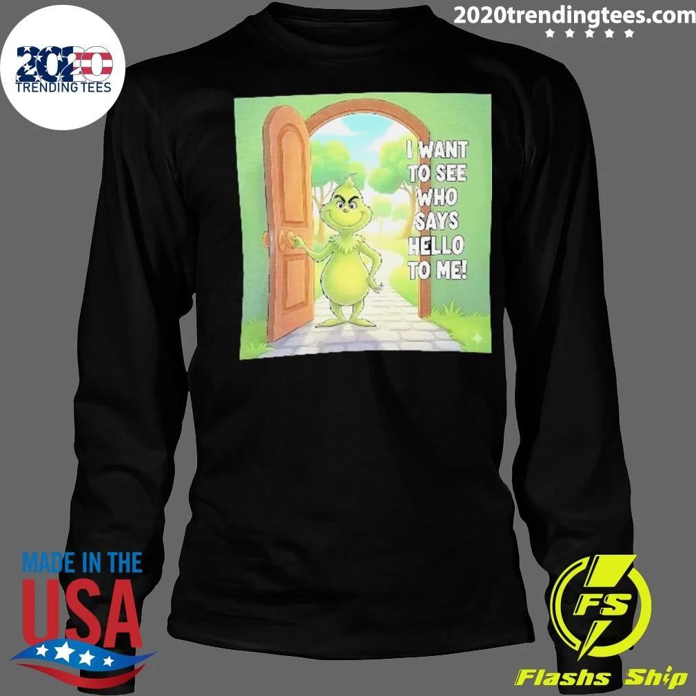 Grinch Door Cartoon Character I Want To See Who Says Hello To Me Christmas Shirt