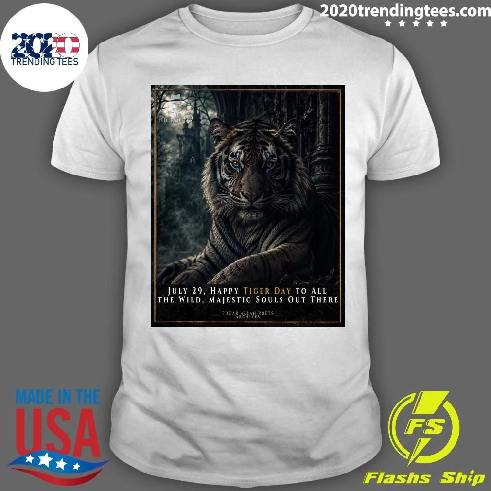 Tiger July 29, Happy Tiger Day To All The Wild, Majestic Souls Out There Shirt