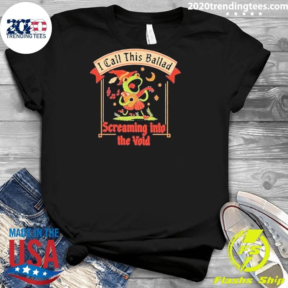 I Call This Ballad Screaming Into The Void Bard Frog Shirt