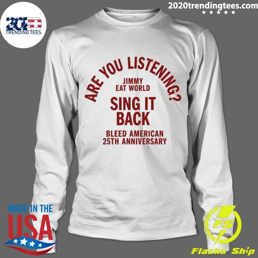 Jimmy Eat World Are You Listening Sing It Back Bleed American 25th Anniversary Shirt