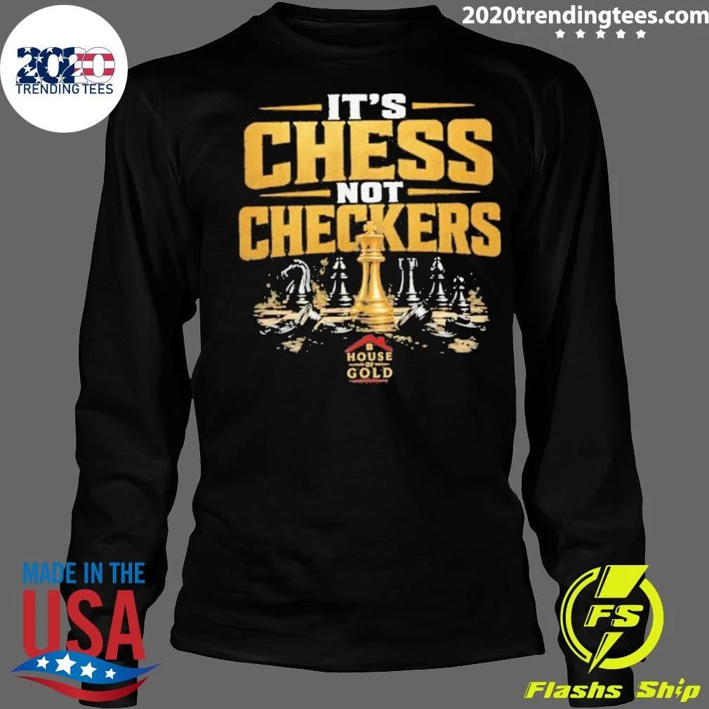 It’s Chess Not Checkers House of Gold Shirt