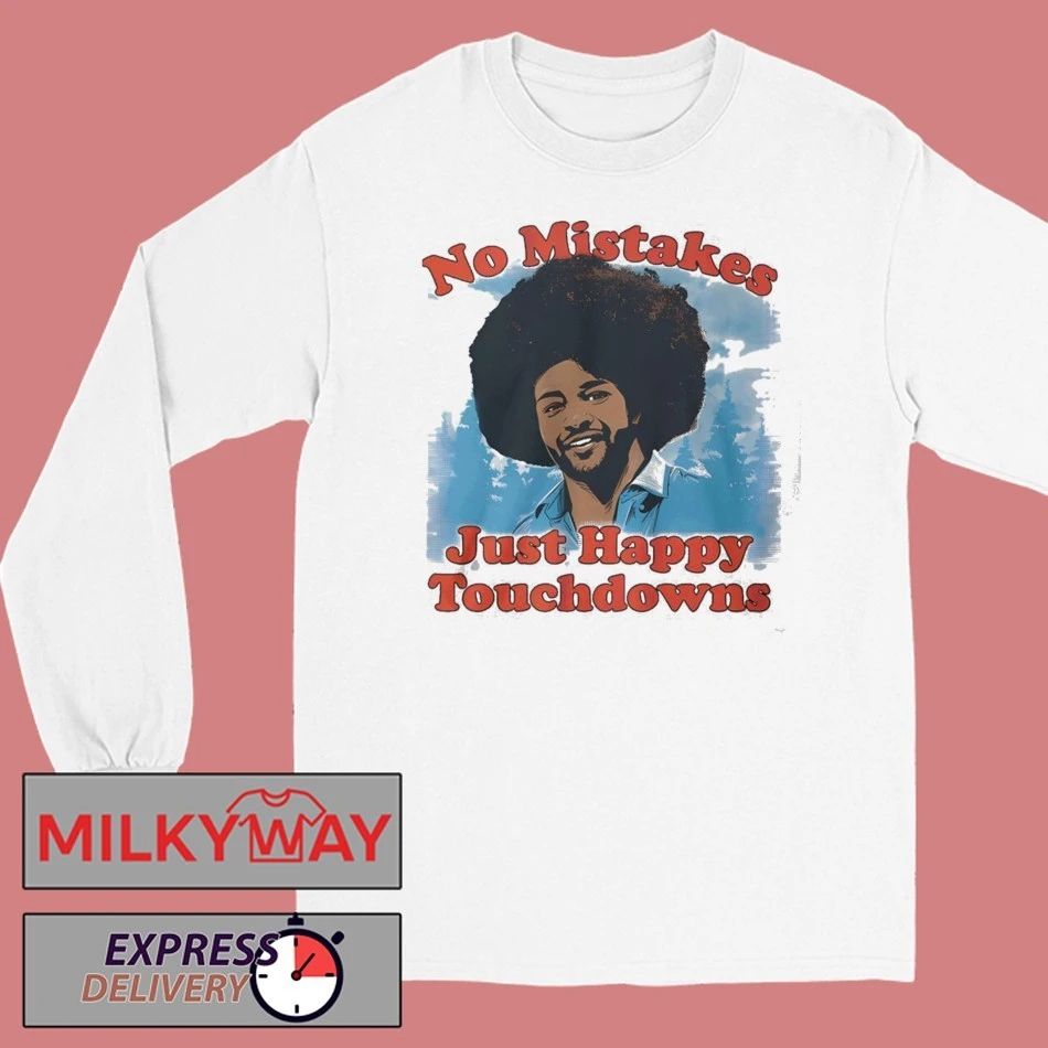 No Mistakes Just Happy Touchdowns Shirt