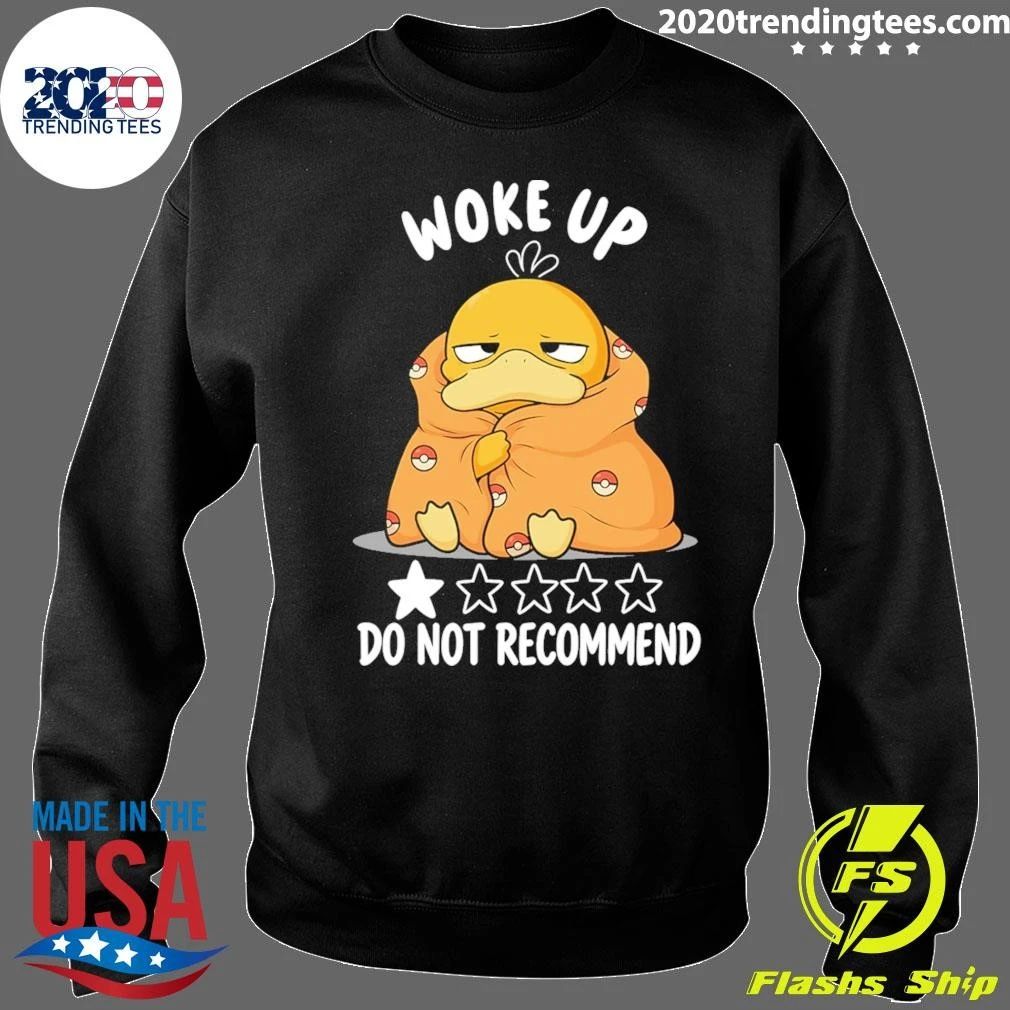Psyduck Woke Up Do Not Recommend Shirt