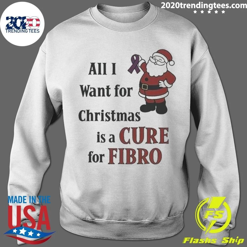 All I Want for Christmas Is a Cure for Fibro Santa Shirt