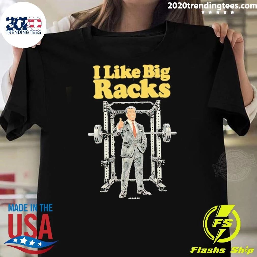 I Like Big Racks Gym Weightlifting Powerlifting Shirt